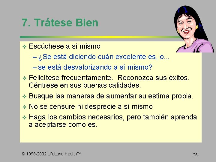 7. Trátese Bien Escúchese a sí mismo – ¿Se está diciendo cuán excelente es,