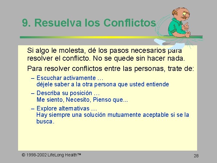 9. Resuelva los Conflictos Si algo le molesta, dé los pasos necesarios para resolver