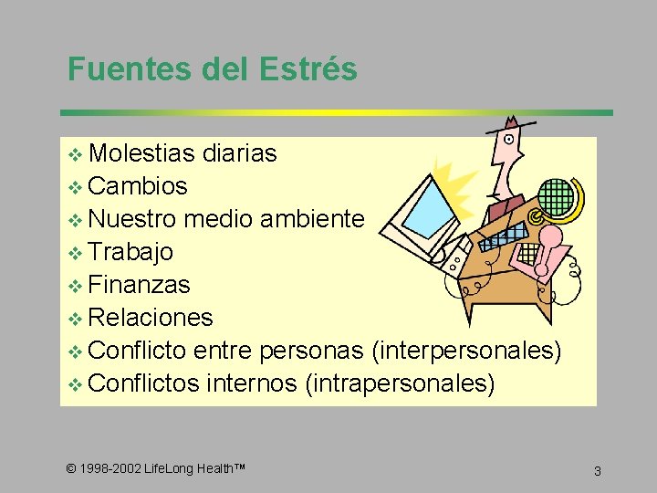Fuentes del Estrés v Molestias diarias v Cambios v Nuestro medio ambiente v Trabajo
