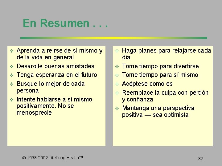 En Resumen. . . v v v Aprenda a reírse de sí mismo y