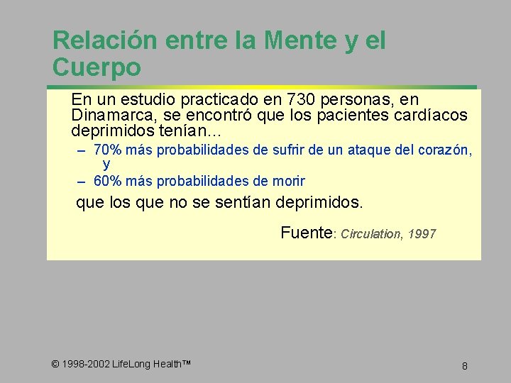 Relación entre la Mente y el Cuerpo En un estudio practicado en 730 personas,