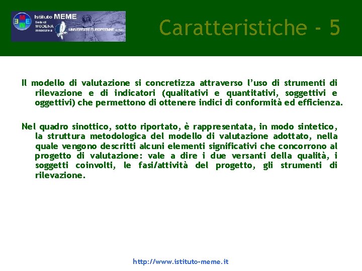 Caratteristiche - 5 Il modello di valutazione si concretizza attraverso l’uso di strumenti di Caratteristiche - 5 Il modello di valutazione si concretizza attraverso l’uso di strumenti di