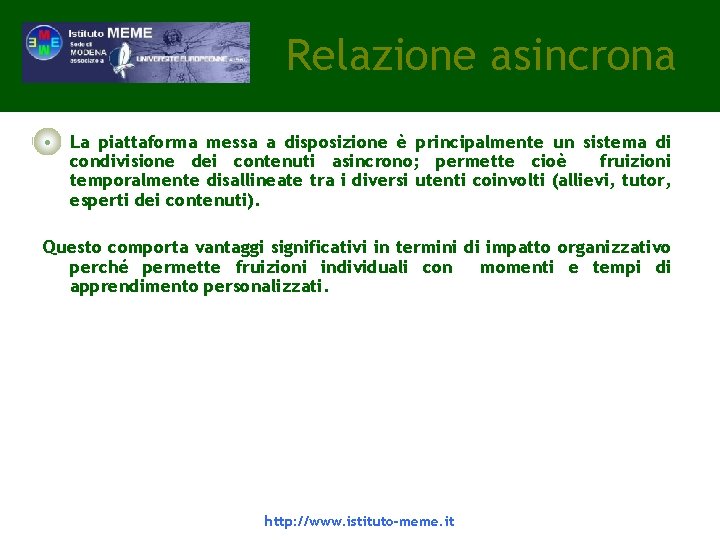 Relazione asincrona • La piattaforma messa a disposizione è principalmente un sistema di condivisione Relazione asincrona • La piattaforma messa a disposizione è principalmente un sistema di condivisione