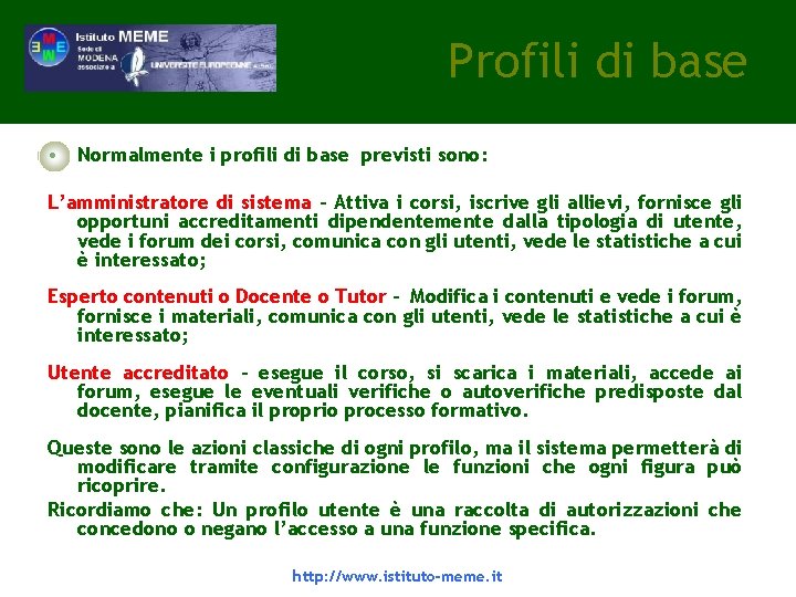 Profili di base • Normalmente i profili di base previsti sono: L’amministratore di sistema Profili di base • Normalmente i profili di base previsti sono: L’amministratore di sistema
