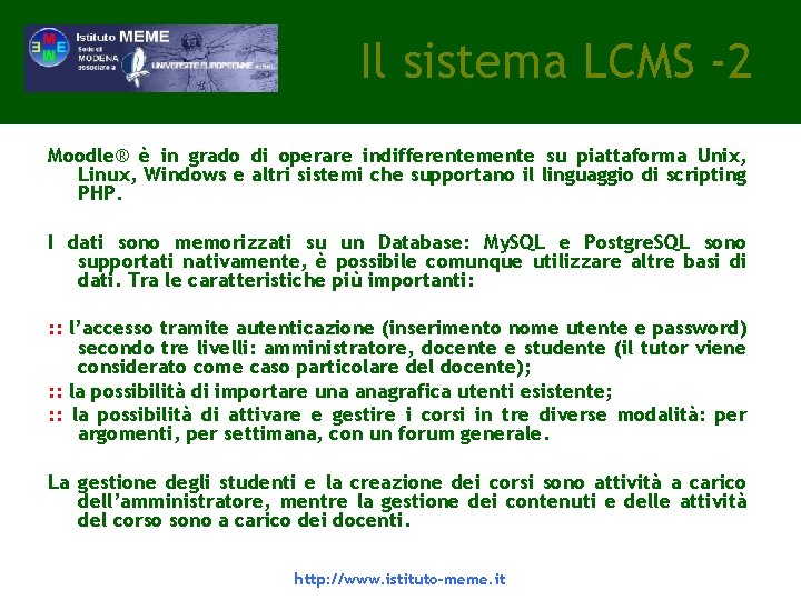 Il sistema LCMS -2 Moodle® è in grado di operare indifferentemente su piattaforma Unix, Il sistema LCMS -2 Moodle® è in grado di operare indifferentemente su piattaforma Unix,