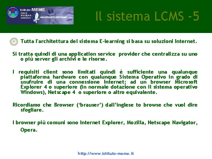 Il sistema LCMS -5 • Tutta l'architettura del sistema E-learning si basa su soluzioni Il sistema LCMS -5 • Tutta l'architettura del sistema E-learning si basa su soluzioni