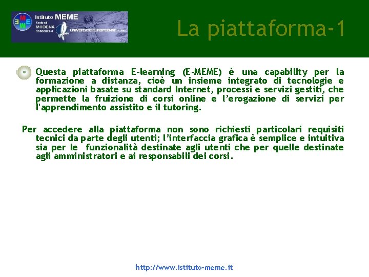 La piattaforma-1 • Questa piattaforma E-learning (E-MEME) è una capability per la formazione a La piattaforma-1 • Questa piattaforma E-learning (E-MEME) è una capability per la formazione a