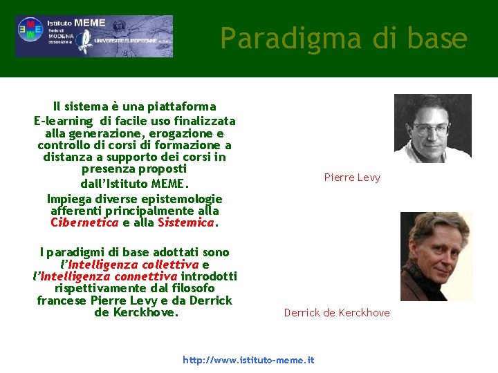 Paradigma di base Il sistema è una piattaforma E-learning di facile uso finalizzata alla Paradigma di base Il sistema è una piattaforma E-learning di facile uso finalizzata alla