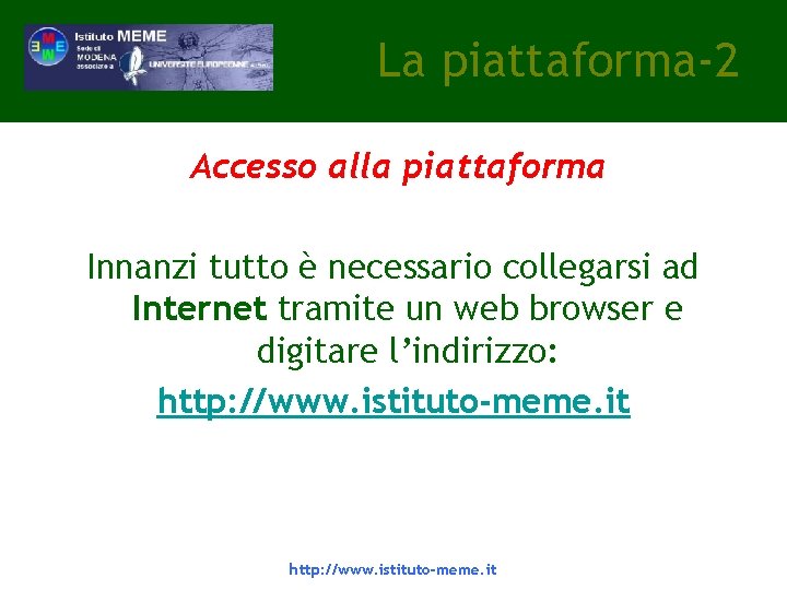 La piattaforma-2 Accesso alla piattaforma Innanzi tutto è necessario collegarsi ad Internet tramite un La piattaforma-2 Accesso alla piattaforma Innanzi tutto è necessario collegarsi ad Internet tramite un