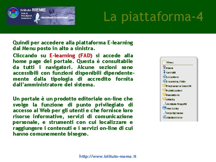 La piattaforma-4 Quindi per accedere alla piattaforma E-learning dal Menu posto in alto a La piattaforma-4 Quindi per accedere alla piattaforma E-learning dal Menu posto in alto a