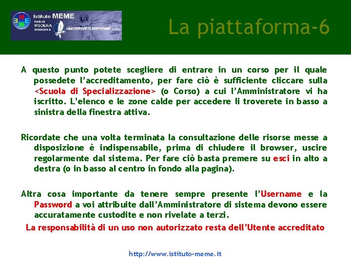 La piattaforma-6 A questo punto potete scegliere di entrare in un corso per il La piattaforma-6 A questo punto potete scegliere di entrare in un corso per il
