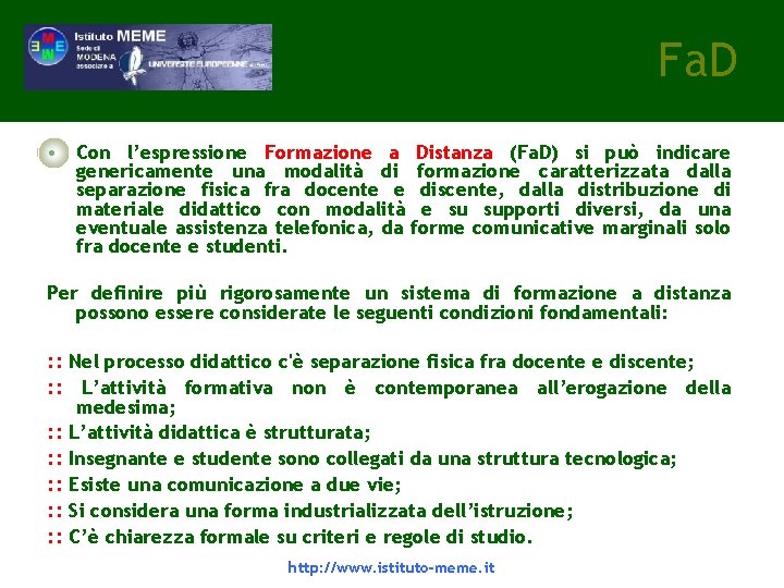 Fa. D • Con l’espressione Formazione a Distanza (Fa. D) si può indicare genericamente Fa. D • Con l’espressione Formazione a Distanza (Fa. D) si può indicare genericamente