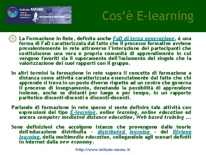 Cos’è E-learning • La Formazione in Rete, definita anche Fa. D di terza generazione, Cos’è E-learning • La Formazione in Rete, definita anche Fa. D di terza generazione,