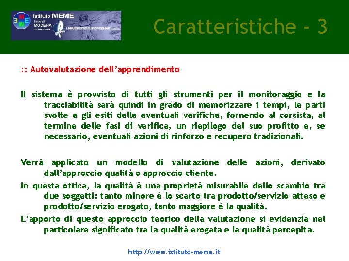 Caratteristiche - 3 : : Autovalutazione dell’apprendimento Il sistema è provvisto di tutti gli Caratteristiche - 3 : : Autovalutazione dell’apprendimento Il sistema è provvisto di tutti gli