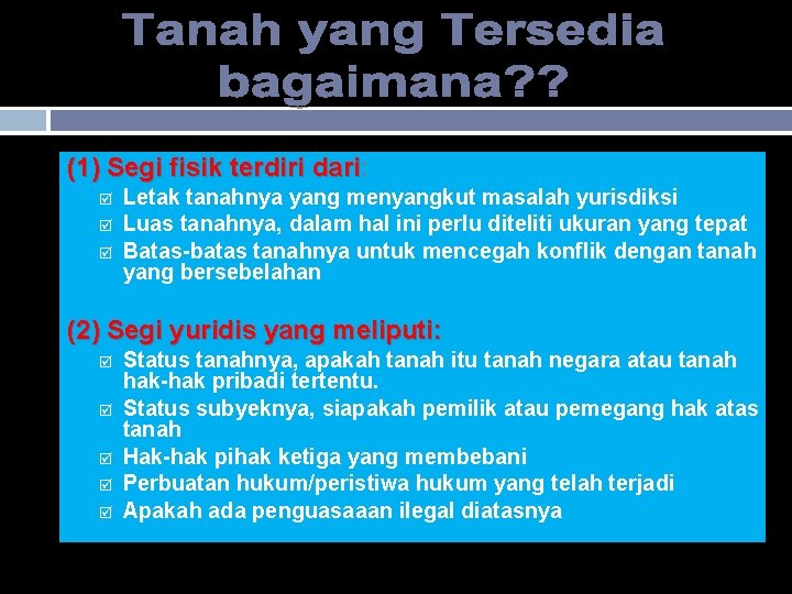 (1) Segi fisik terdiri dari: dari þ þ þ Letak tanahnya yang menyangkut masalah