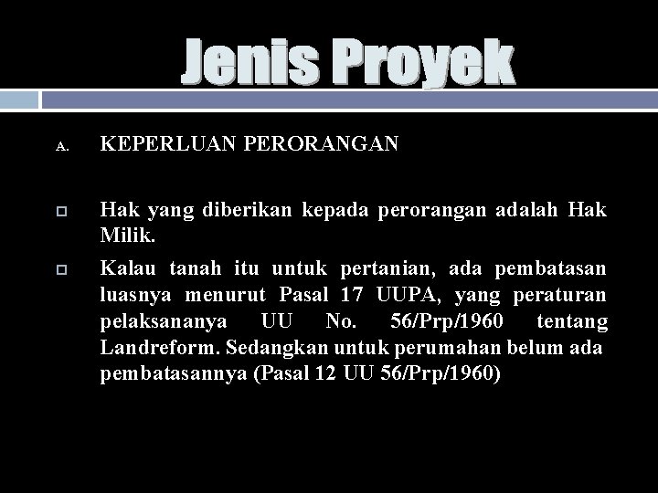 A. KEPERLUAN PERORANGAN Hak yang diberikan kepada perorangan adalah Hak Milik. Kalau tanah itu