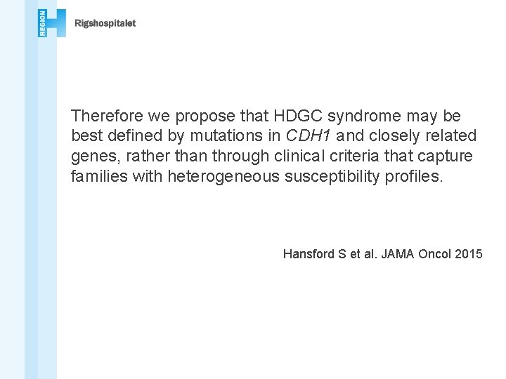 Therefore we propose that HDGC syndrome may be best defined by mutations in CDH