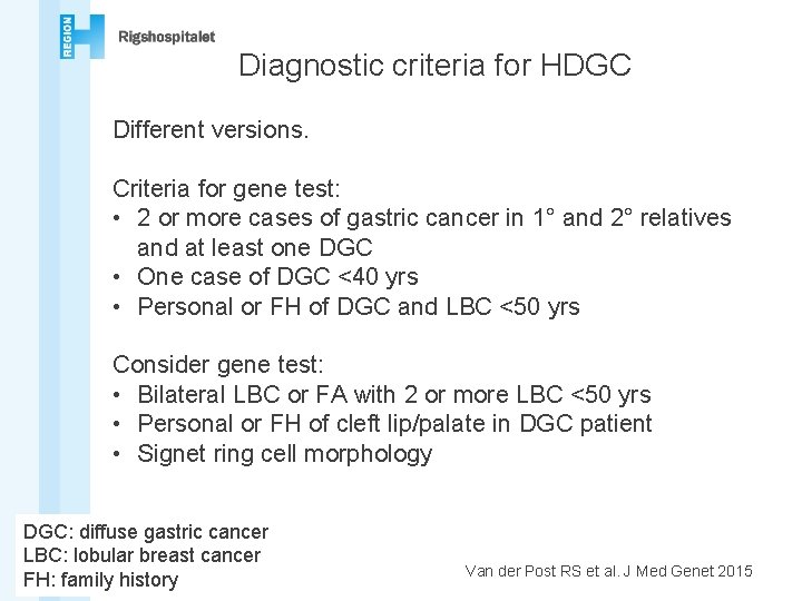 Diagnostic criteria for HDGC Different versions. Criteria for gene test: • 2 or more