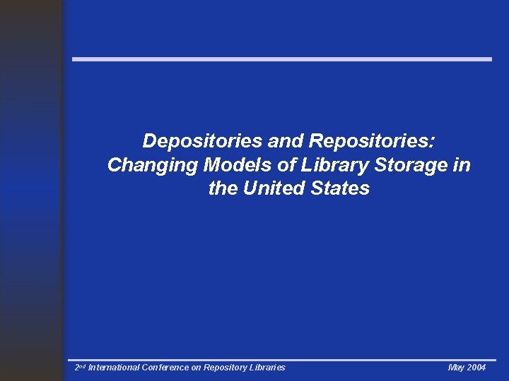 Depositories and Repositories: Changing Models of Library Storage in the United States 2 nd