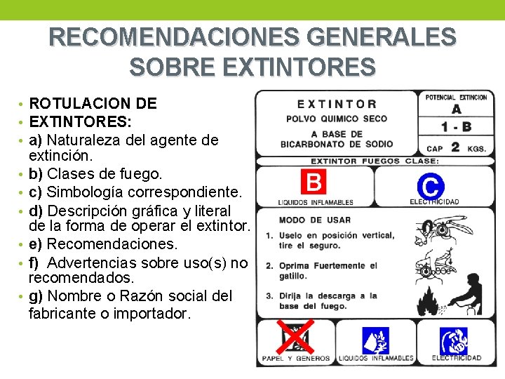 RECOMENDACIONES GENERALES SOBRE EXTINTORES • ROTULACION DE • EXTINTORES: • a) Naturaleza del agente