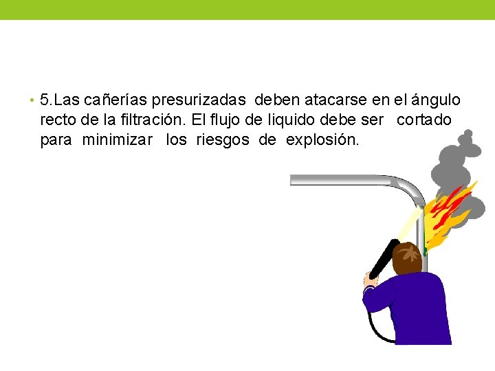  • 5. Las cañerías presurizadas deben atacarse en el ángulo recto de la