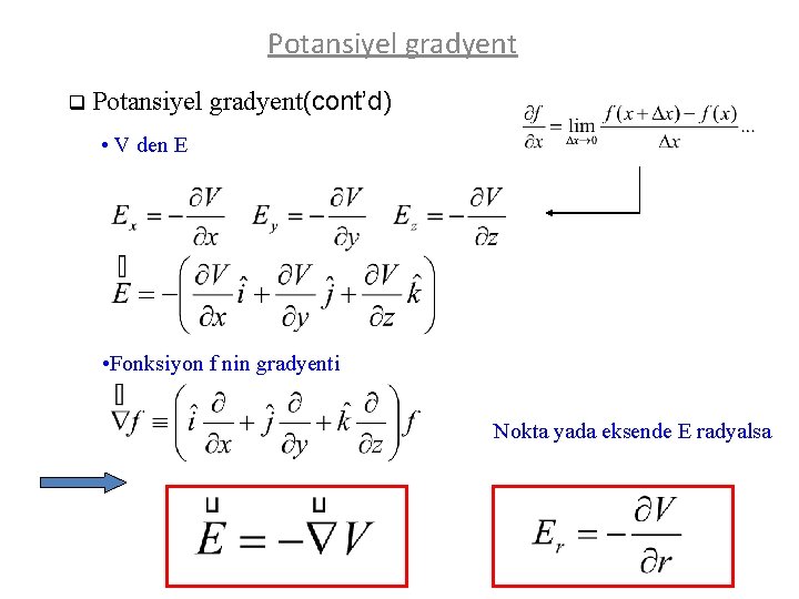 Potansiyel gradyent q Potansiyel gradyent(cont’d) • V den E • Fonksiyon f nin gradyenti