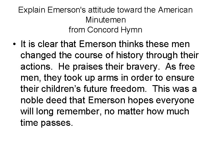Explain Emerson's attitude toward the American Minutemen from Concord Hymn • It is clear