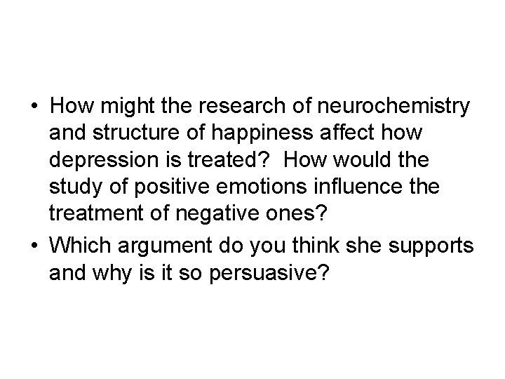  • How might the research of neurochemistry and structure of happiness affect how