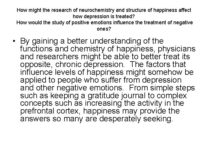 How might the research of neurochemistry and structure of happiness affect how depression is