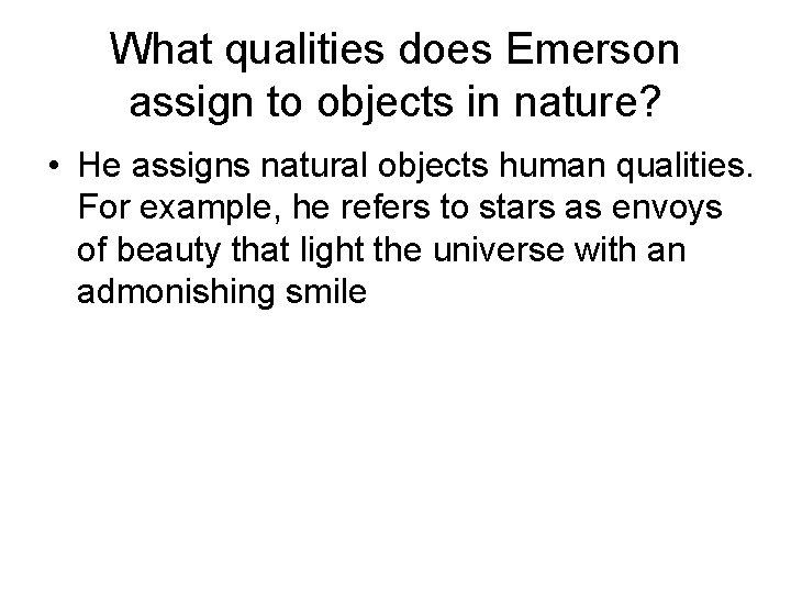 What qualities does Emerson assign to objects in nature? • He assigns natural objects