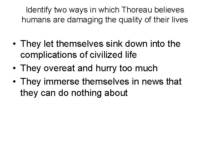 Identify two ways in which Thoreau believes humans are damaging the quality of their