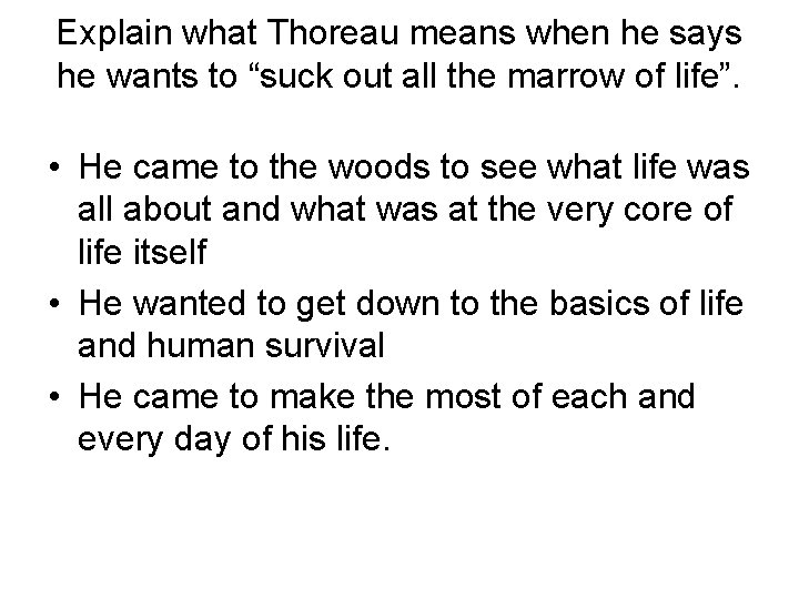 Explain what Thoreau means when he says he wants to “suck out all the