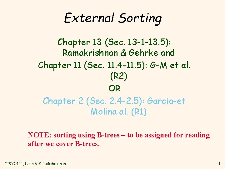 External Sorting Chapter 13 (Sec. 13 -1 -13. 5): Ramakrishnan & Gehrke and Chapter