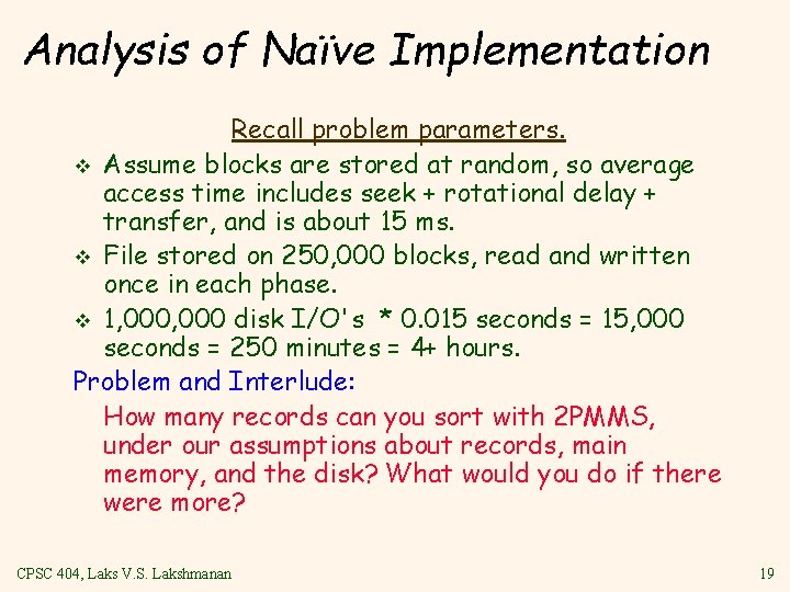 Analysis of Naïve Implementation Recall problem parameters. v Assume blocks are stored at random,