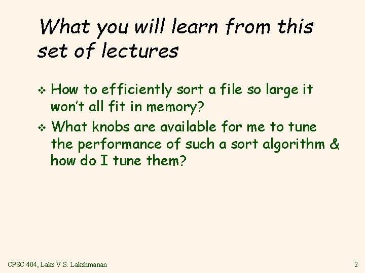 What you will learn from this set of lectures How to efficiently sort a