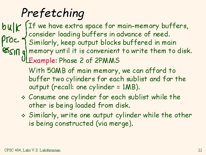 Prefetching v v If we have extra space for main memory buffers, consider loading