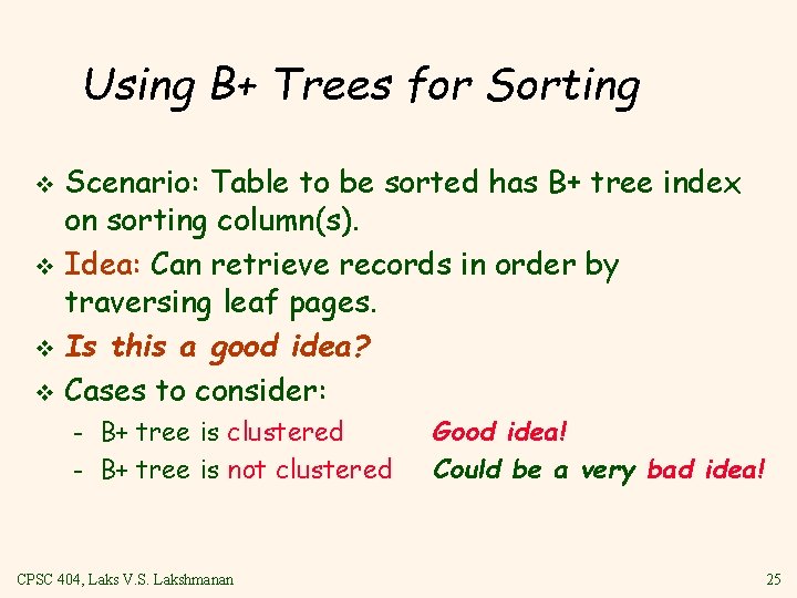 Using B+ Trees for Sorting Scenario: Table to be sorted has B+ tree index