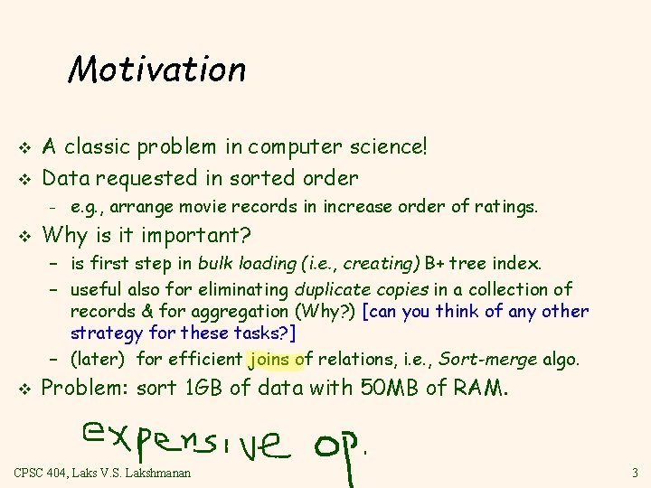 Motivation v v A classic problem in computer science! Data requested in sorted order