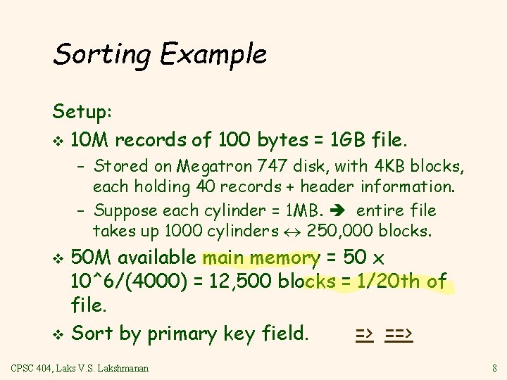 Sorting Example Setup: v 10 M records of 100 bytes = 1 GB file.