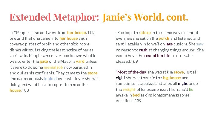 Extended Metaphor: Janie’s World, cont. → “People came and went from her house. This