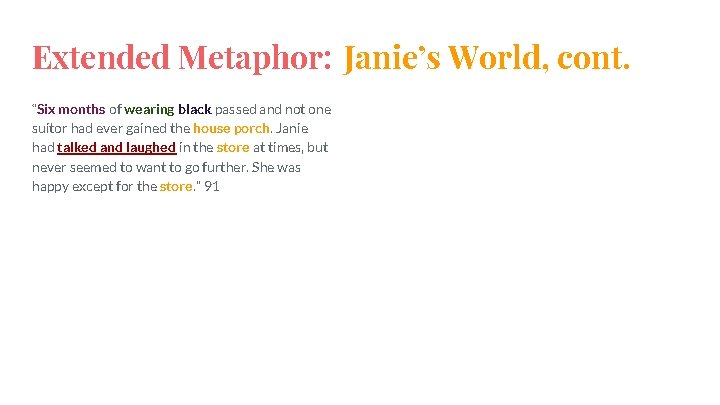 Extended Metaphor: Janie’s World, cont. “Six months of wearing black passed and not one