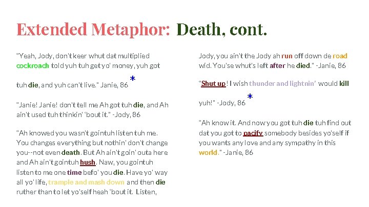 Extended Metaphor: Death, cont. “Yeah, Jody, don’t keer whut dat multiplied cockroach told yuh