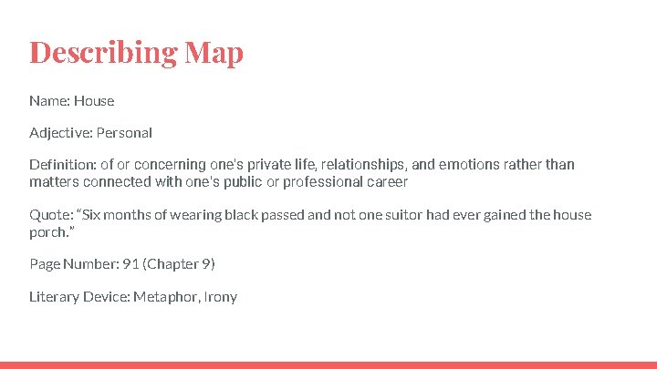 Describing Map Name: House Adjective: Personal Definition: of or concerning one's private life, relationships,
