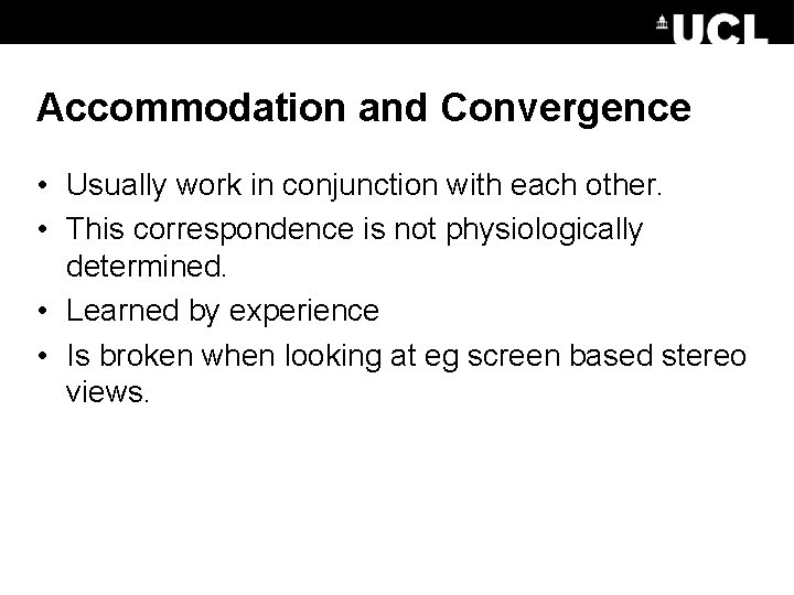 Accommodation and Convergence • Usually work in conjunction with each other. • This correspondence