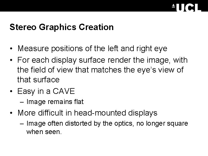 Stereo Graphics Creation • Measure positions of the left and right eye • For