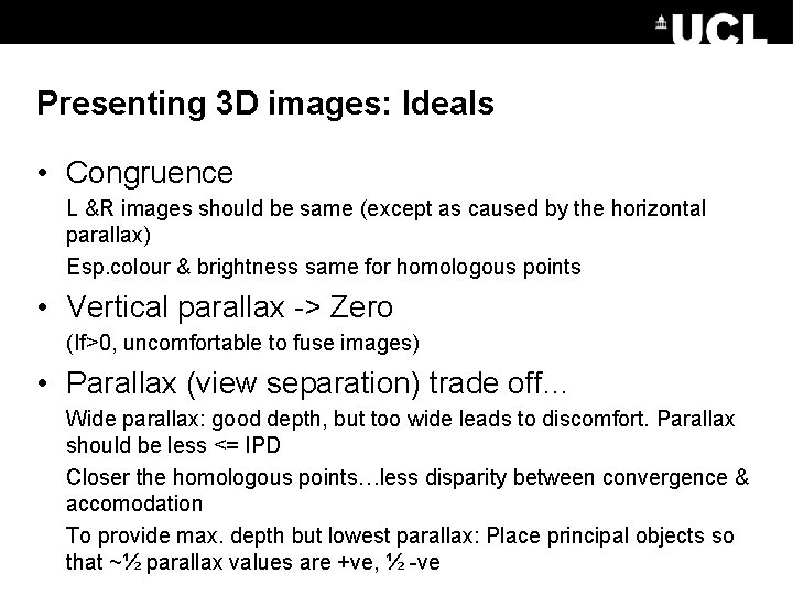 Presenting 3 D images: Ideals • Congruence L &R images should be same (except