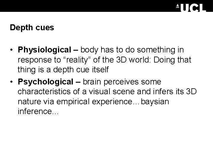 Depth cues • Physiological – body has to do something in response to “reality”