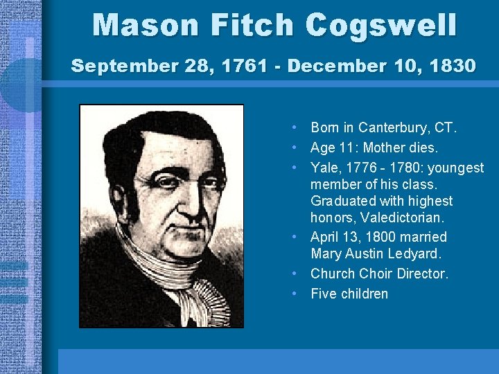 Mason Fitch Cogswell September 28, 1761 - December 10, 1830 • Born in Canterbury, Mason Fitch Cogswell September 28, 1761 - December 10, 1830 • Born in Canterbury,