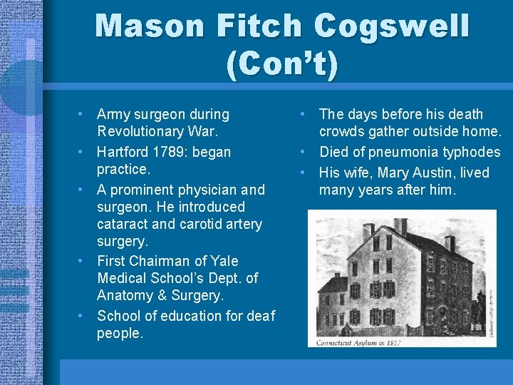 Mason Fitch Cogswell (Con’t) • Army surgeon during Revolutionary War. • Hartford 1789: began Mason Fitch Cogswell (Con’t) • Army surgeon during Revolutionary War. • Hartford 1789: began