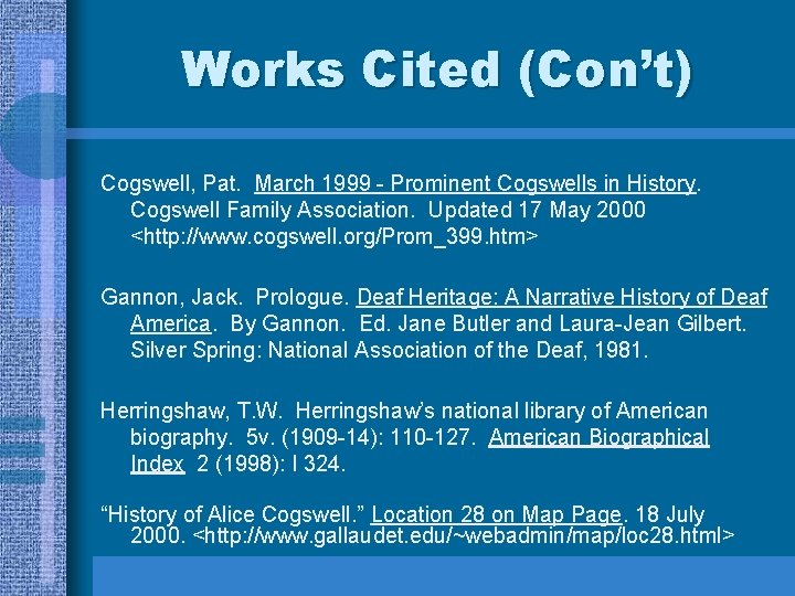 Works Cited (Con’t) Cogswell, Pat. March 1999 - Prominent Cogswells in History. Cogswell Family Works Cited (Con’t) Cogswell, Pat. March 1999 - Prominent Cogswells in History. Cogswell Family